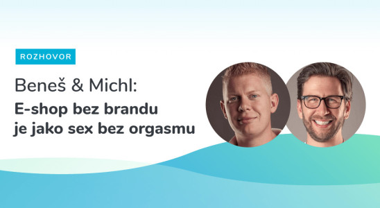 Beneš & Michl: E-shop bez brandu je jako sex bez orgasmu