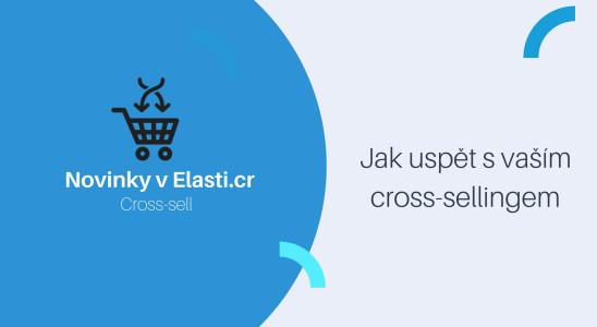 Novinky v Elasticr: Jak uspět s cross-sellingem
